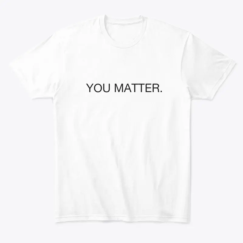 You Matter.