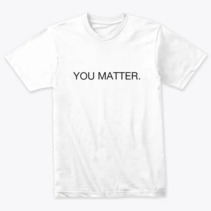 You Matter.