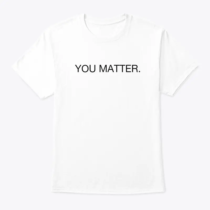 You Matter. Tee