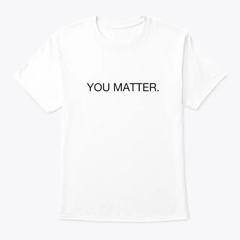 You Matter.